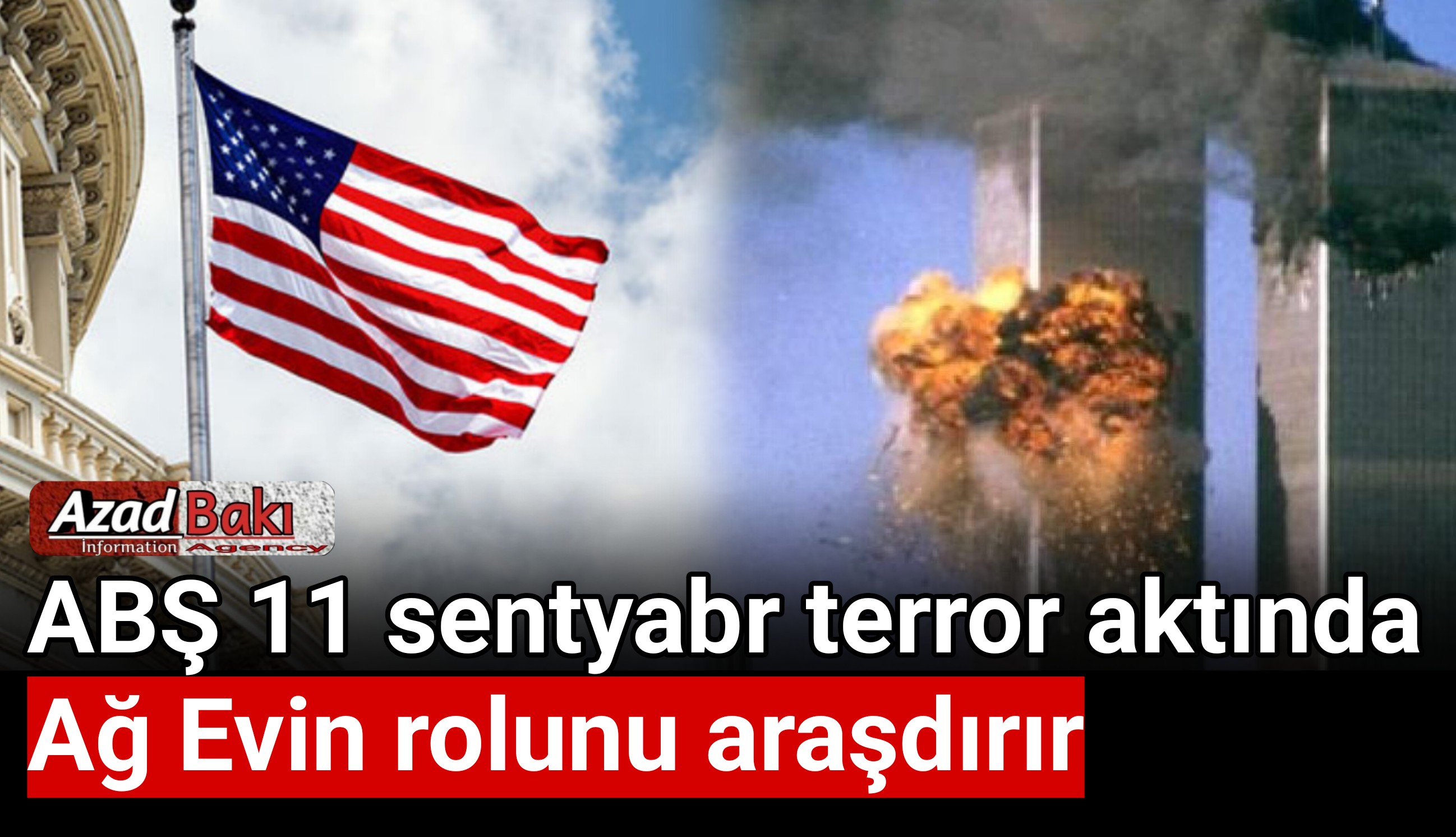 ABŞ 11 sentyabr terror aktında Ağ Evin rolunu araşdırır