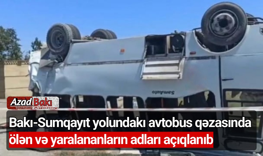 Bakı-Sumqayıt yolundakı avtobus qəzasında ölən və yaralananların adları açıqlanıb