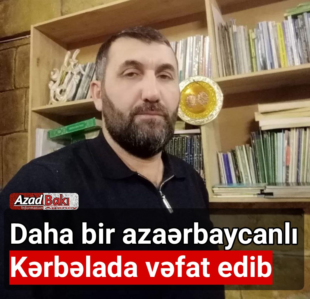 Daha bir azaərbaycanlı Kərbəlada vəfat edib