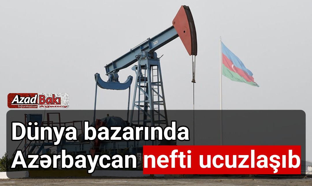 Dünya bazarında Azərbaycan nefti 3 faizə yaxın ucuzlaşıb