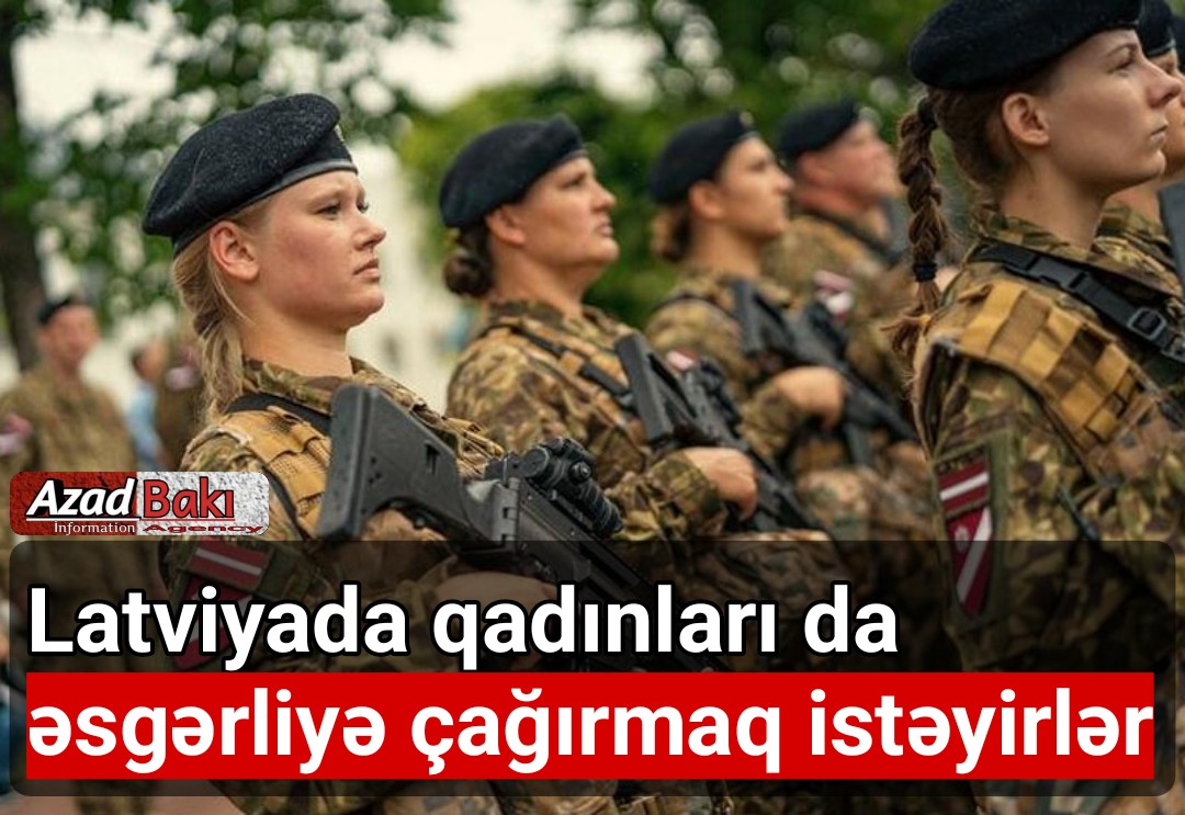 Latviyada qadınları da əsgərliyə çağırmaq istəyirlər