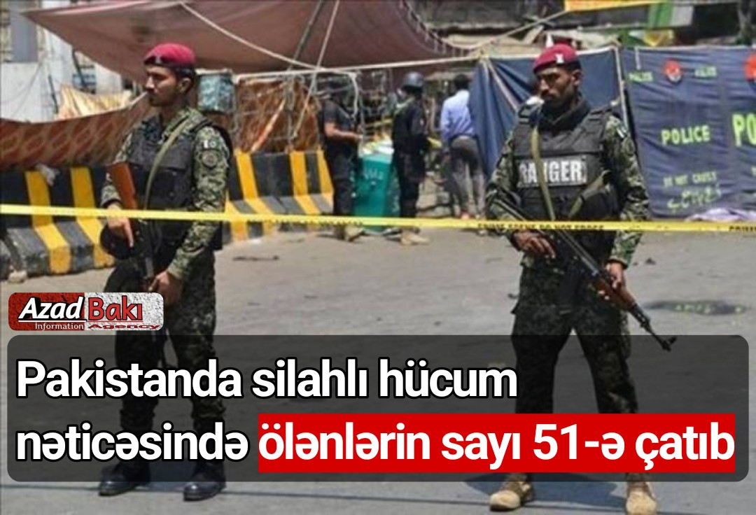 Pakistanda silahlı hücum nəticəsində ölənlərin sayı 51-ə çatıb