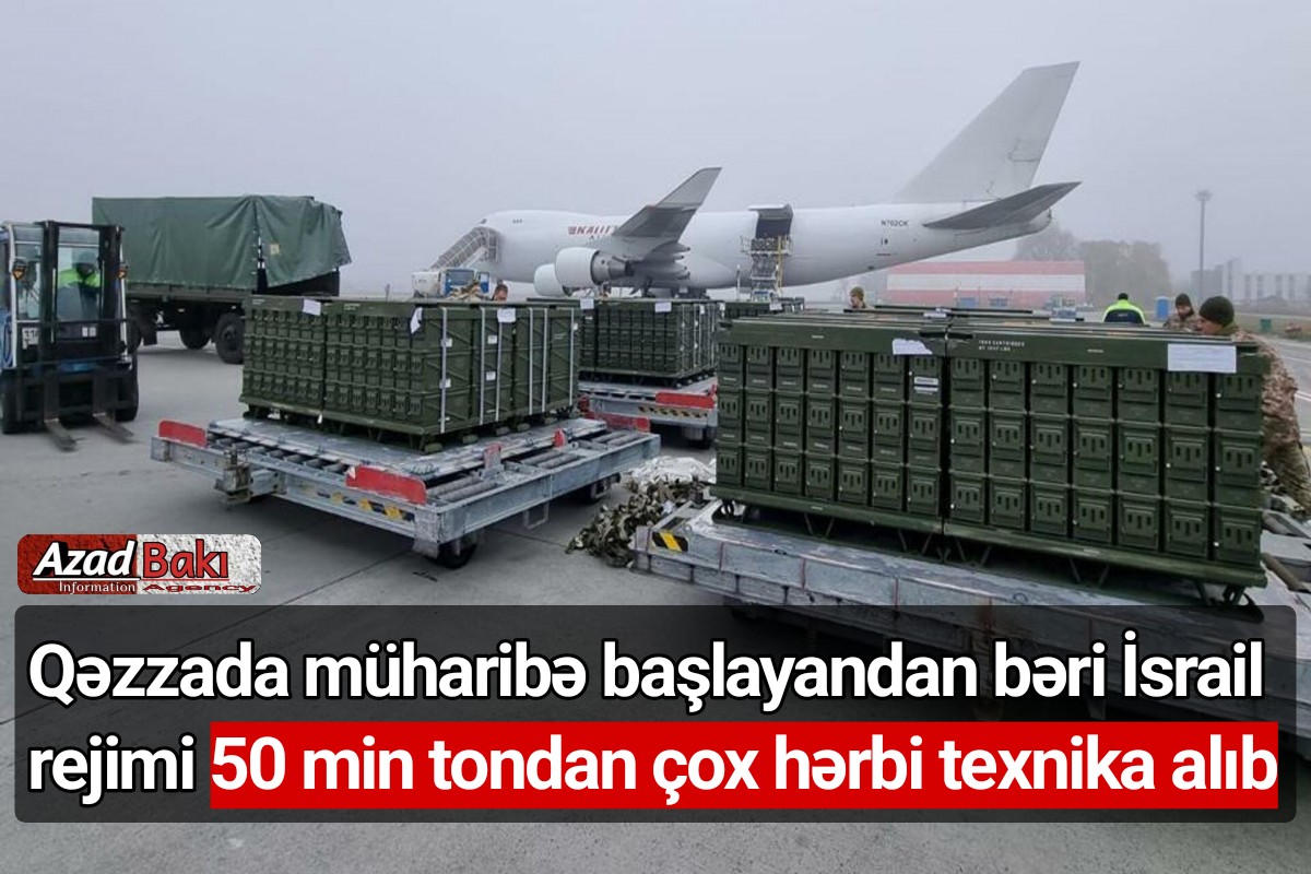 Qəzzada müharibə başlayandan bəri İsrail rejimi 50 min tondan çox hərbi texnika alıb