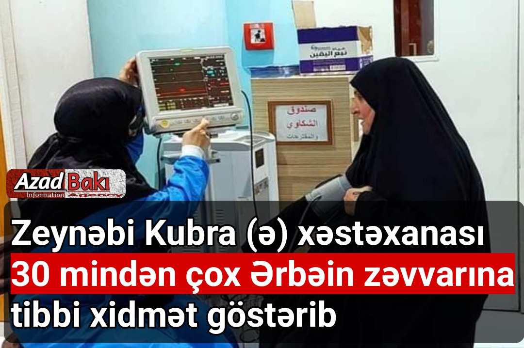 Zeynəbi Kubra (ə) xəstəxanası 30 mindən çox Ərbəin zəvvarına tibbi xidmət göstərib