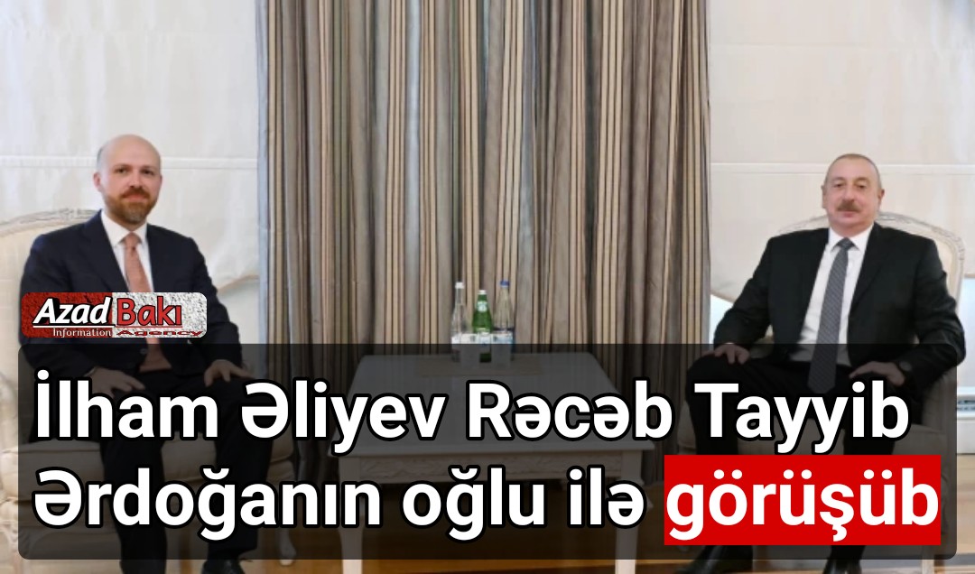 İlham Əliyev Rəcəb Tayyib Ərdoğanın oğlu ilə görüşüb