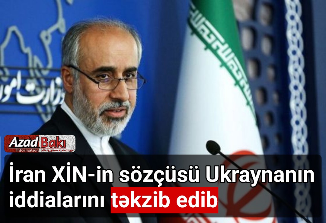 İran XİN-in sözçüsü Ukraynanın iddialarını təkzib edib