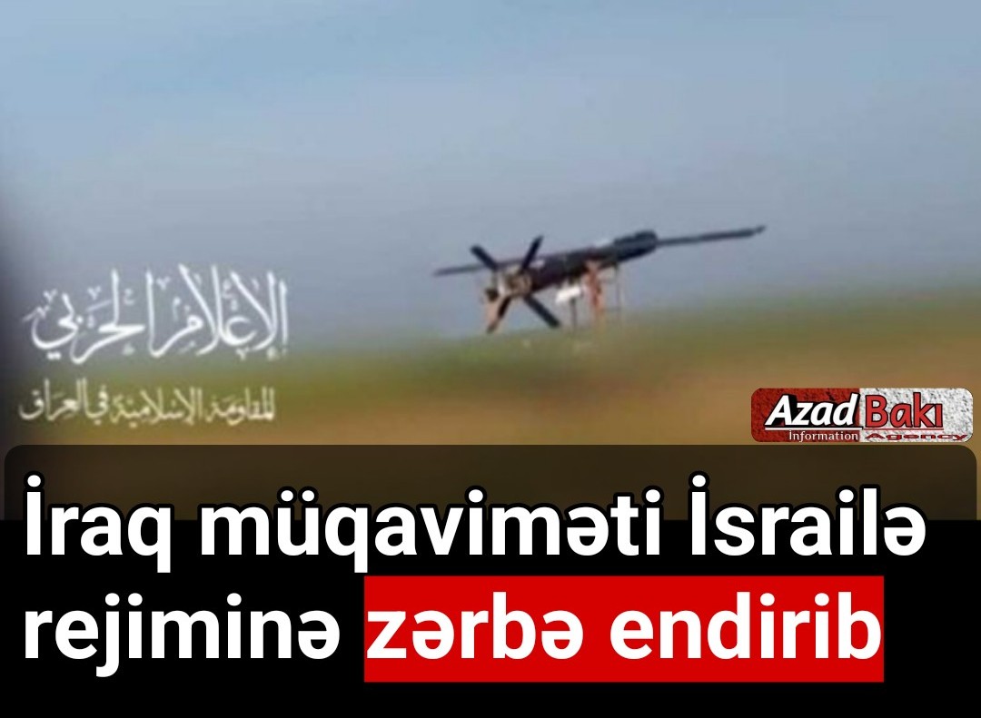 İraq müqaviməti İsrail rejiminə zərbə endirib